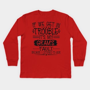 If We Get In Trouble It's My Gram's Fault Kids Long Sleeve T-Shirt